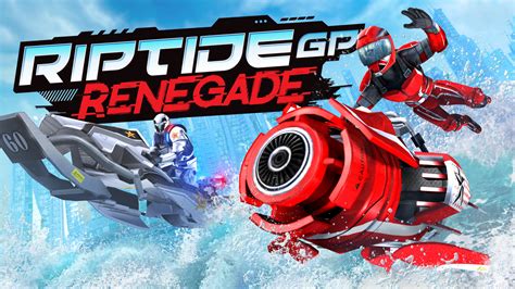 Riptide GP: Renegade - A Futuristic Jet Ski Game that Blends Thrilling Races with Jaw-Dropping Stunts!