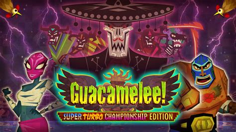  Guacamelee! Super Turbo Championship Edition: An Unforgettable Fiesta of Fisticuffs and Folklore