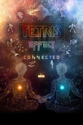 Tetris Effect: Connected! A Puzzle Game Experience That Transcends Reality